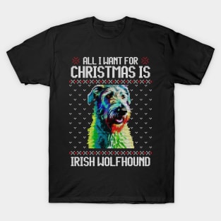 All I Want for Christmas is Irish Wolfhound - Christmas Gift for Dog Lover T-Shirt